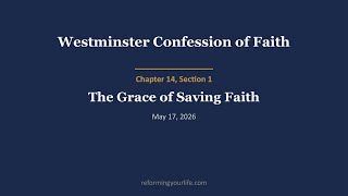 WCF 14.1 The Grace of Saving Faith