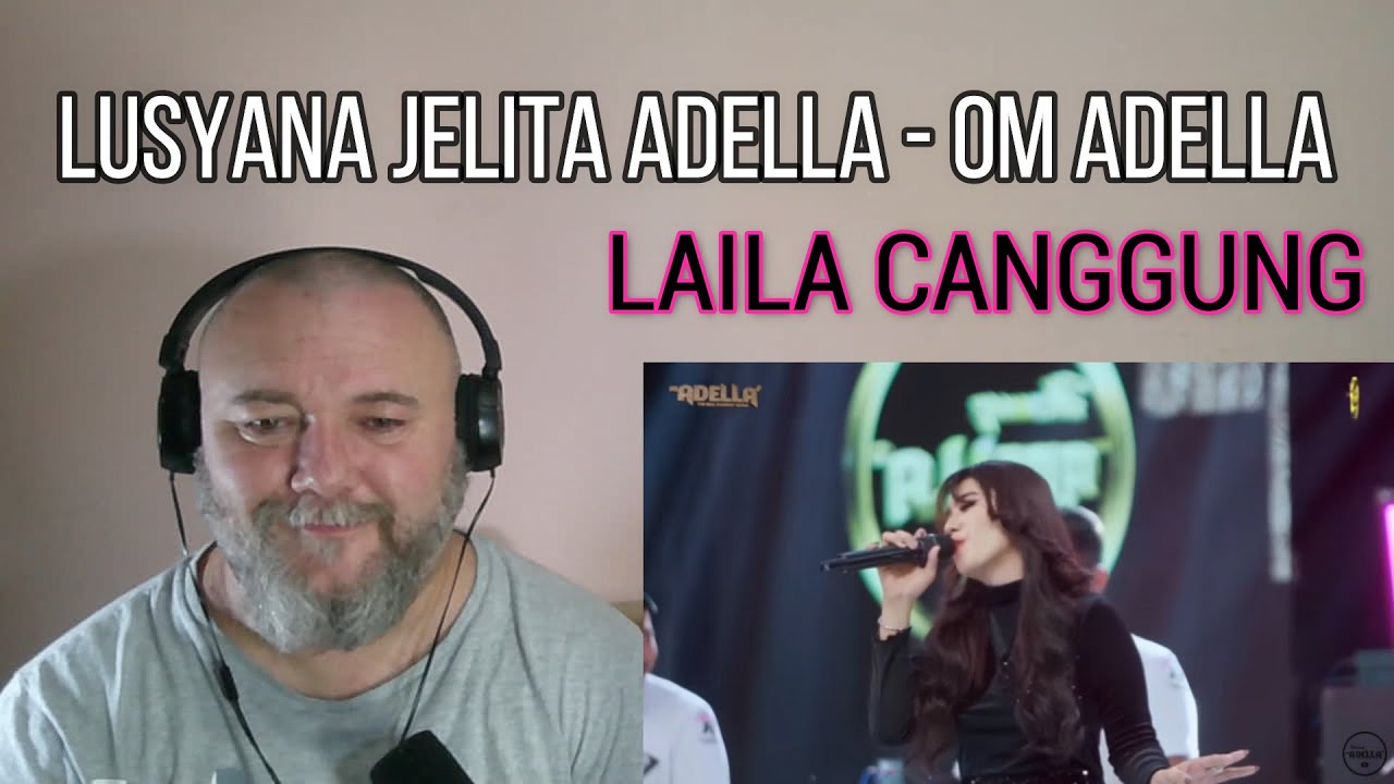 LUSYANA JELITA ADELLA - OM ADELLA - LAILA CANGGUNG (REACTION)