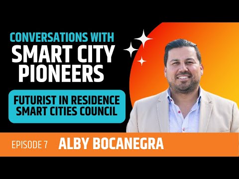 Smart City Pioneers: Alby Bocanegra - How a Futurist Looks at Creating 24-Hour Economies