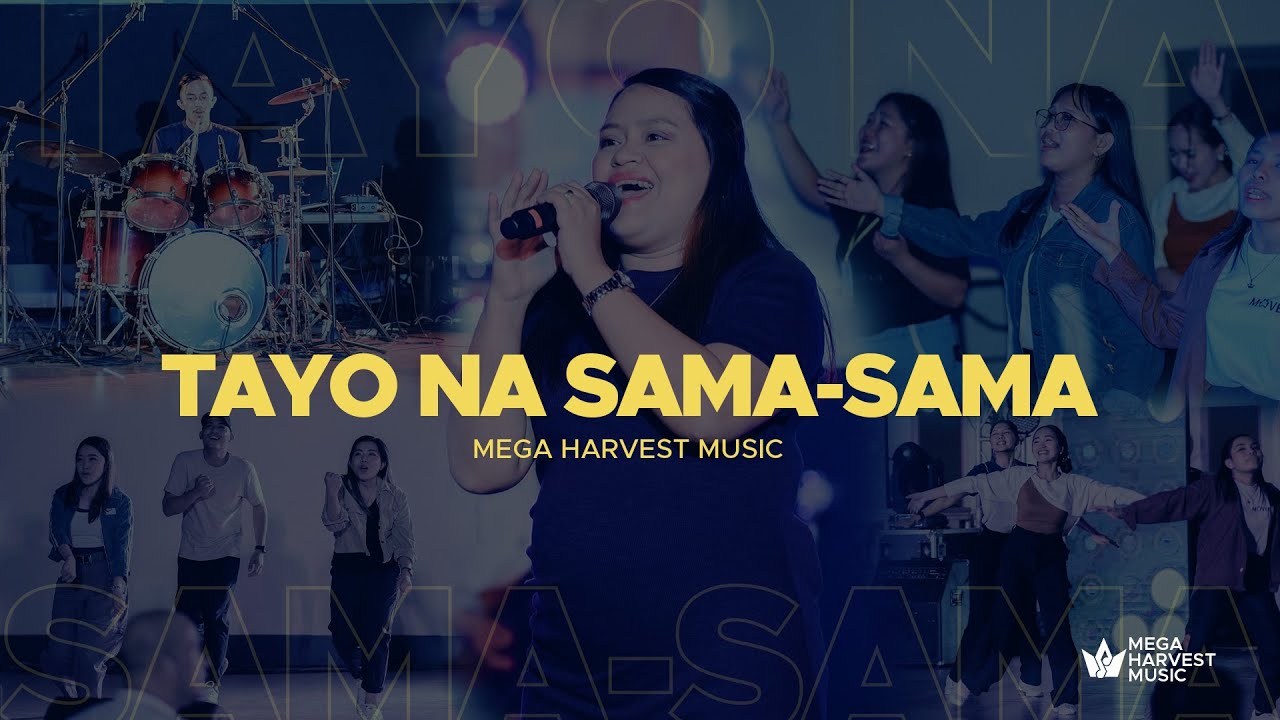 Tayo Na Sama Sama   Mega Harvest Music  Live Tagalog praise and worship song