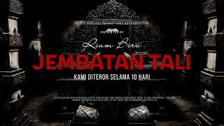 JEMBATAN TALI - KAMI DITEROR SELAMA 10 HARI | EP429 - Riam Biru