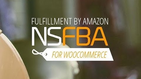 Use NS FBA to Effortlessly Connect WooCommerce to Fulfillment by Amazon