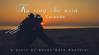 Ka ring che asin full episode| Mizo love story| Ziaktu Becky Rafa Renthlei