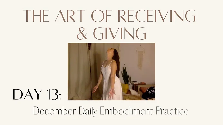 Day 13 | The Art of Receiving and Giving - December Daily Embodiment Practice