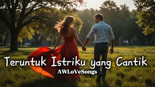 AWLoVeSongs - Teruntuk Istriku yang Cantik [ Musik & Lirik ]