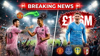 🚨 BREAKING TRANSFER NEWS! Casemiro to Inter Miami 🤯 Man City's £116M Deal! Everton, Leeds & MORE!