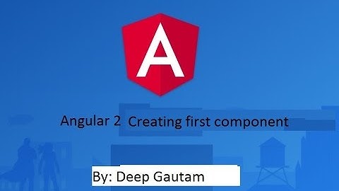 Angular 2 creating  first component