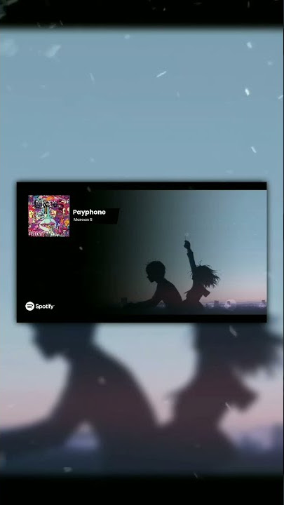 Story WA 30 detik || Lirik Lagu [ Payphone ] 🎶✨