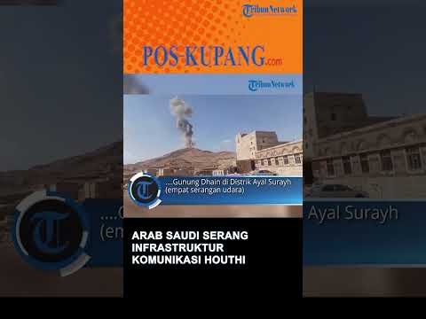 Arab Saudi Serang Infrastruktur Komunikasi Houthi