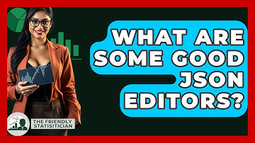 What Are Some Good JSON Editors? - The Friendly Statistician