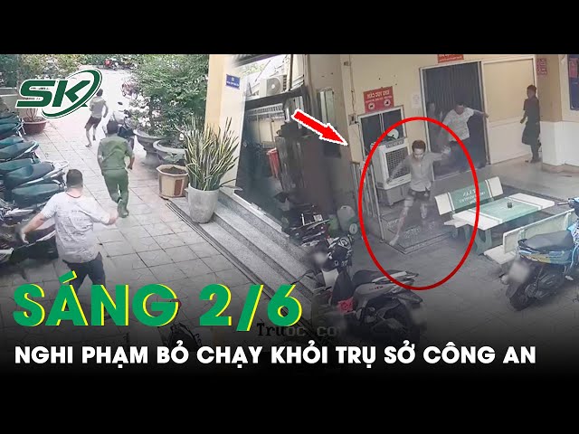 Sáng 2/6: Lợi Dụng Lúc Đi Vệ Sinh, Nghi Phạm Tẩu Thoát Khỏi Trụ Sở Công An Nhưng Bất Thành | SKĐS class=