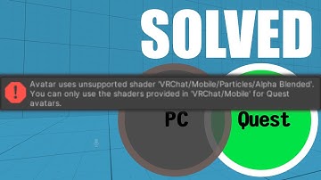 How to fix the Unsupported shader "VRChat/Mobile/Particles/Alpha Blended" Quest Avatar Shader error