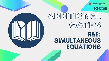 CIE IGCSE Additional Maths: Simultaneous Equation