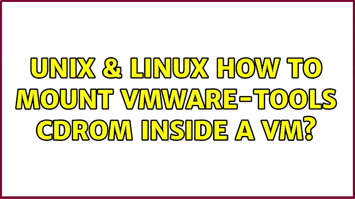 Unix & Linux: How to mount VMware-tools cdrom inside a VM?