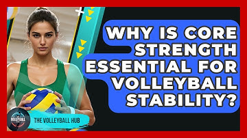 Why Is Core Strength Essential For Volleyball Stability? - The Volleyball Hub