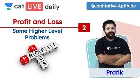 CAT: Profit and Loss – L2 | High Level Problem | Quantitative Reasoning | Unacademy CAT | Pratik Sir