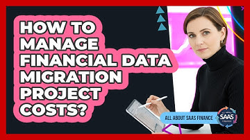 How to Manage Financial Data Migration Project Costs?