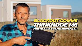 ThinkNode M6 Solar Repeater - The Ultimate Off-Grid Meshcore Repeater