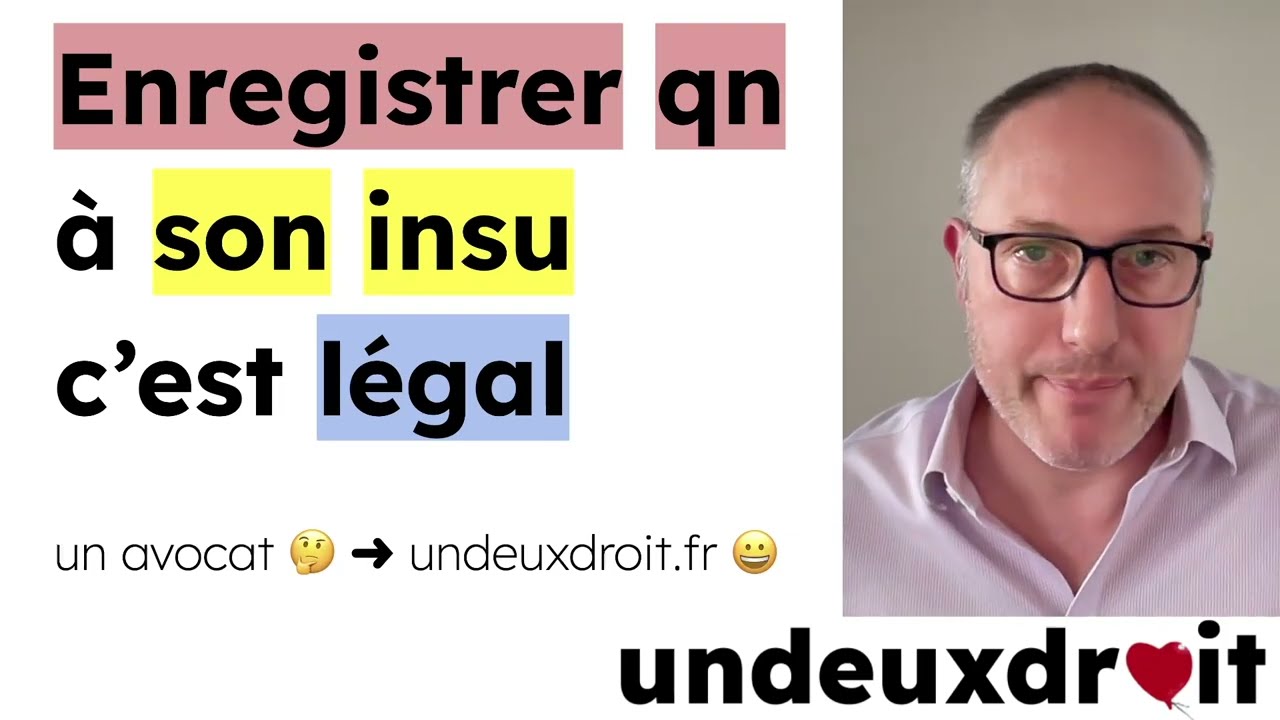 Enregistrer quelqu'un à son insu c’est légal ⚠️