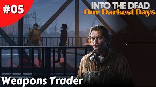 Michelle's Survivor Mission & Mr Vale The Weapons Trader - Into The Dead: Our Darkest Days - #05