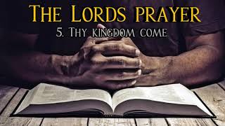 The Lord's Prayer : 5. Thy kingdom come - R. C. Sproul