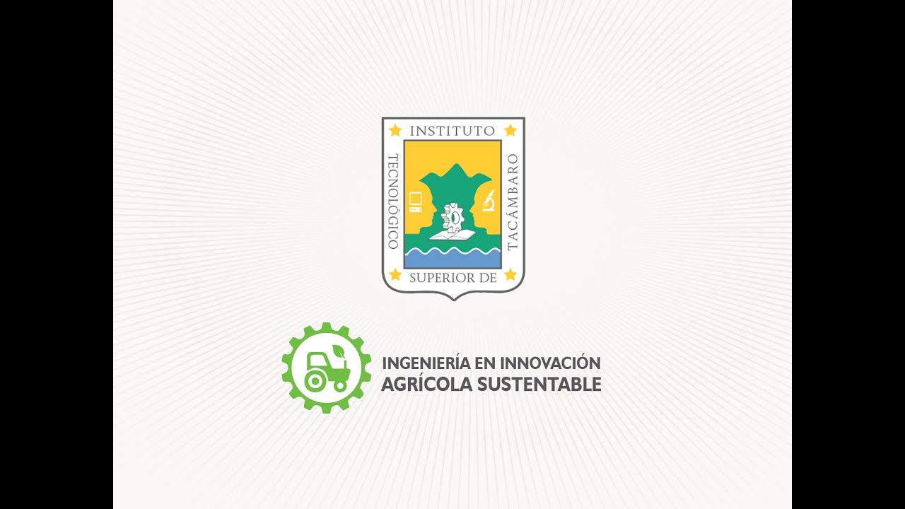 Ingenieria En Innovacion Agricola Sustentable Tec Tacambaro