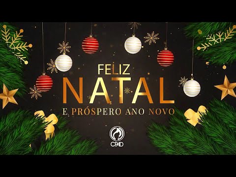 Mensagem de Natal e de Fim de Ano da CPAD - 2023