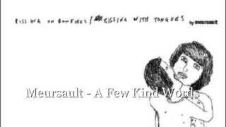 Video thumbnail of "Meursault - A Few Kind Words"