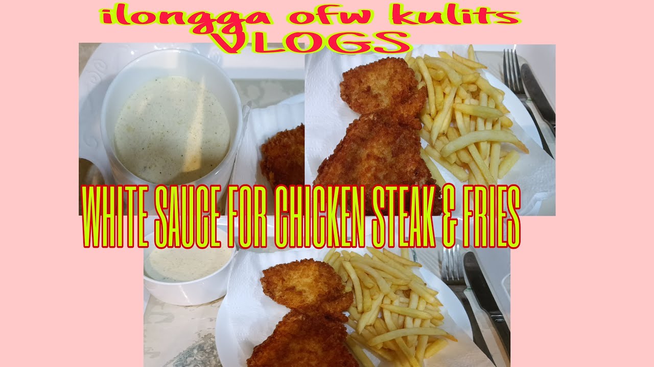 WHITE SAUCE FOR CHICKEN STEAK &FRIES ilongga ofw kulits VLOGS YouTube