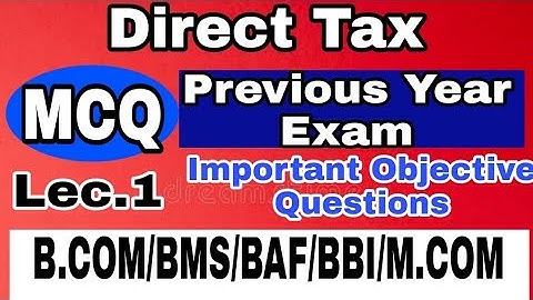 Direct Tax/MCQ/Direct Tax Previous Year Objective/#1/Atul Sir/Final year exam/B.COM/BMS/BAF/BBI/MCOM