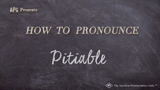 How to Pronounce Pitiable (Real Life Examples!)