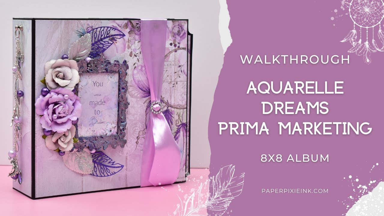 Album Inspiration: Walkthrough an 8x8 Mini Album with Prima Marketing's Aquarelle Dreams Collection