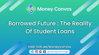 Borrowed Future : The Reality Of Student Loans