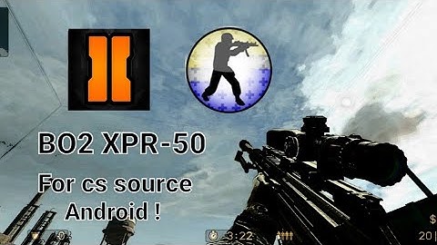 cod black ops 2 XPR50 for cs source android!