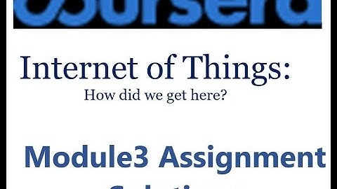 Coursera-Internet of Things: How did we get here?-Module 3 Assignment Solutions