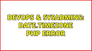 Celebrity DevOps & SysAdmins: date.timezone PHP error (2 Solutions!!) Profile