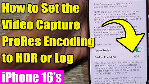 🎥iPhone 16/16 Pro Max: How to Set the Video Capture ProRes Encoding to HDR or Log