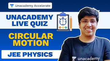 Circular Motion | Physics LIVE Quiz | JEE 2021 | Anuj Lathi | Unacademy Accelerate