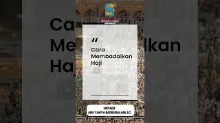 [SHORT] Cara Membadalkan Haji - Ust Badru Salam, Lc
