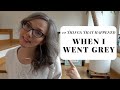 WHEN I WENT GREY - 10 THINGS THAT HAPPENED || GREY HAIR JOURNEY 2019