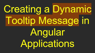Creating a Dynamic Tooltip Message in Angular Applications
