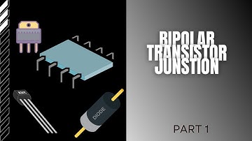 Bipolar Junction Transistor | Part 1