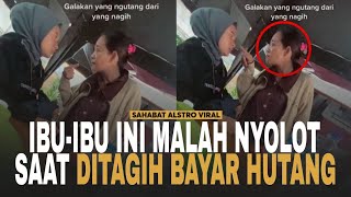 VIRAL VIDEO SEORANG IBU-IBU Songong Dan Nyolot Saat Ditagih Hutang-hutangnya.