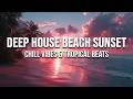 Deep House Beach Sunset | Tropical House Vibes and Golden Hour Mix