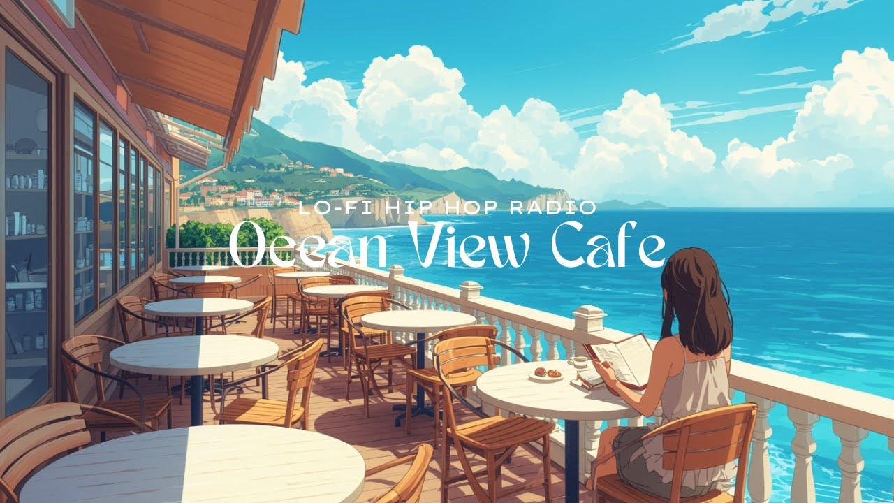 Seaside Café Lofi ☕ Chill Beats for Study, Work & Relax – Ocean View