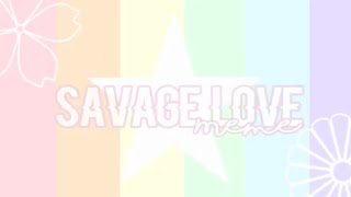 Savage love meme|ft the Bakusquad|(repost,repost,repost)