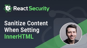 ReactSecurity - Sanitize Content When Setting InnerHTML