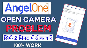 angel one kyc open camera problem solved 100% working || angel one kyc problem || camera kyc