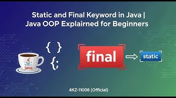 Static and Final Keyword in Java | Java OOP Explained for Beginners | 4KZ-11008 (Official)