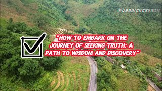 How to Embark on the Journey of Seeking Truth: A Path to Wisdom and Discovery